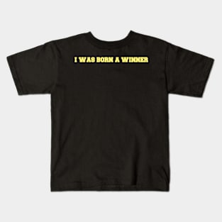 I was born a winner Kids T-Shirt